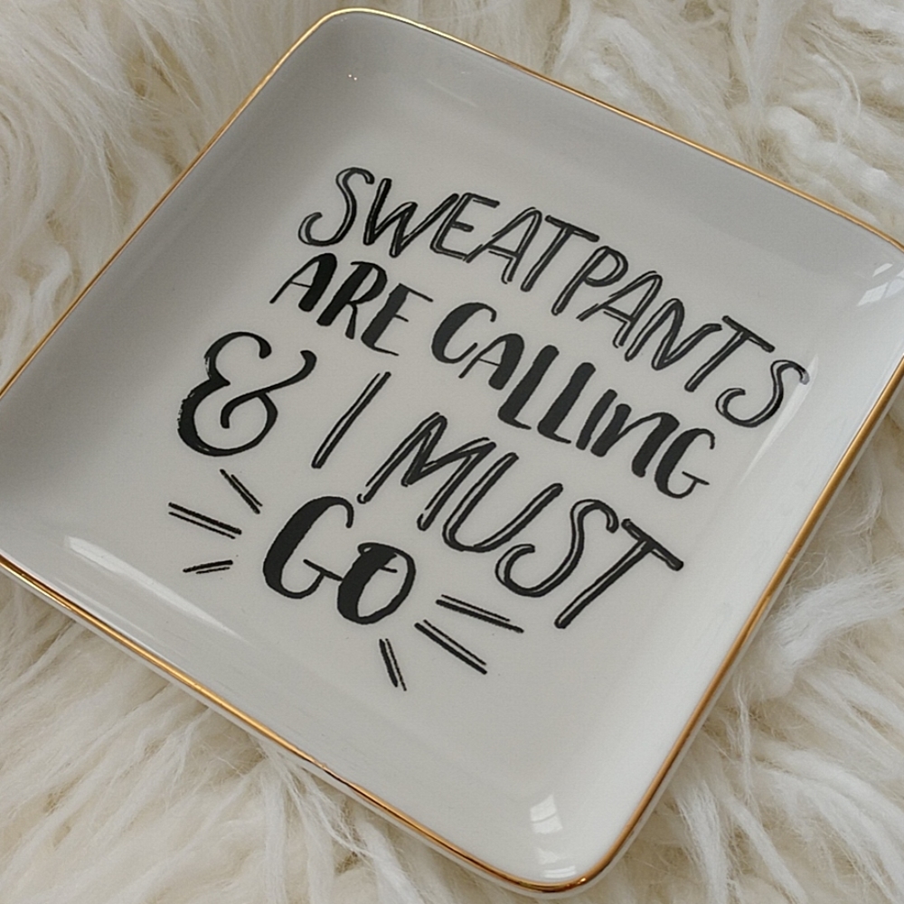 Sweatpants are calling & I must go Jewelry Dish - Picture 7 of 8